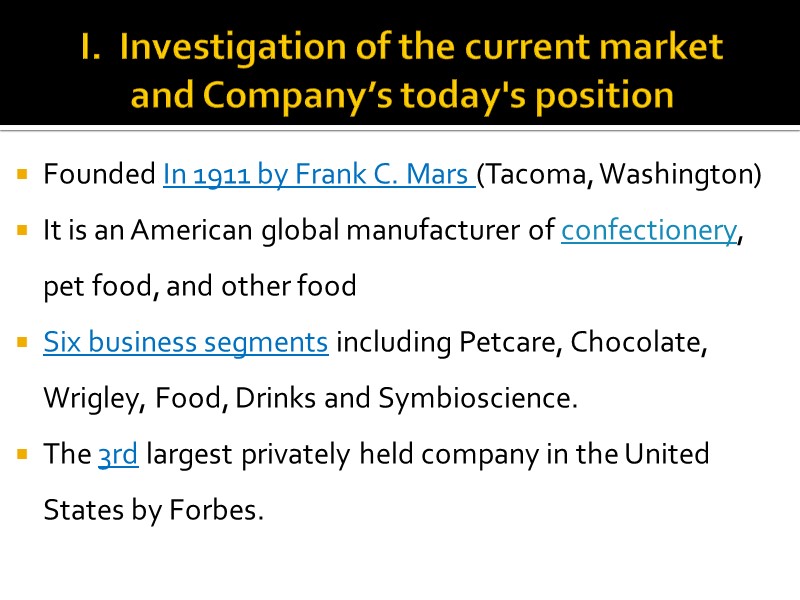 I.  Investigation of the current market and Company’s today's position Founded In 1911